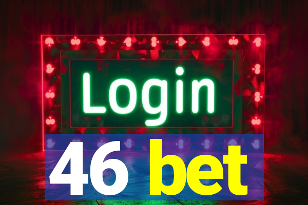 46 bet